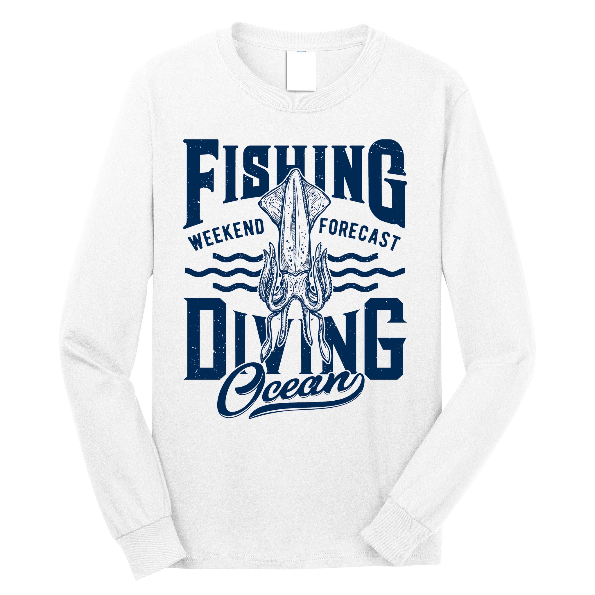 The Weekend Forecast Is Ocean Fishing And Diving Long Sleeve Shirt