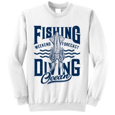 The Weekend Forecast Is Ocean Fishing And Diving Sweatshirt