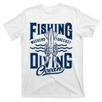 The Weekend Forecast Is Ocean Fishing And Diving T-Shirt