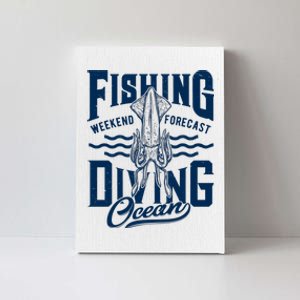 The Weekend Forecast Is Ocean Fishing And Diving Canvas