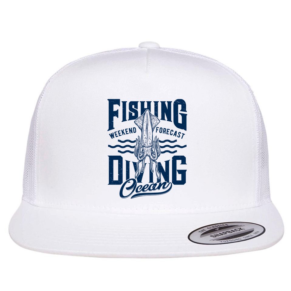 The Weekend Forecast Is Ocean Fishing And Diving Flat Bill Trucker Hat