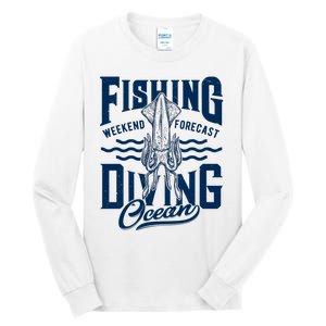 The Weekend Forecast Is Ocean Fishing And Diving Tall Long Sleeve T-Shirt