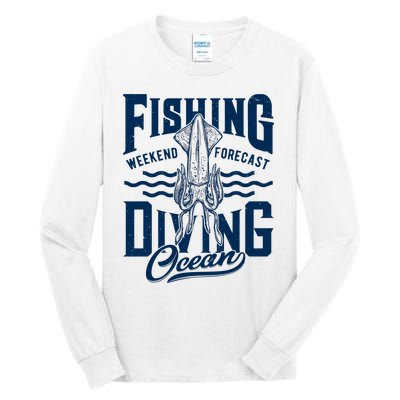 The Weekend Forecast Is Ocean Fishing And Diving Tall Long Sleeve T-Shirt