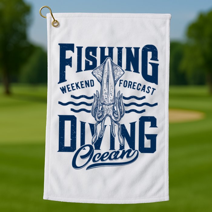 The Weekend Forecast Is Ocean Fishing And Diving Golf Towel