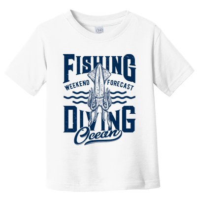 The Weekend Forecast Is Ocean Fishing And Diving Toddler T-Shirt