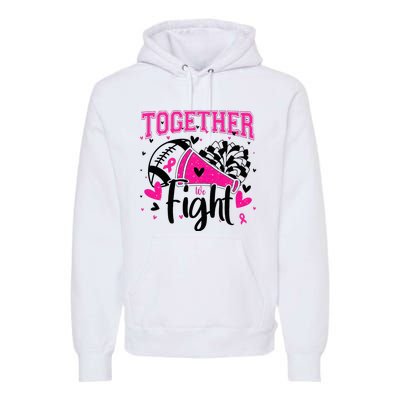 Together We Fight Breast Cancer Cheer Premium Hoodie