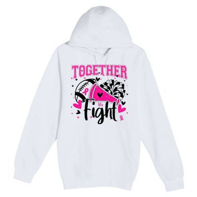 Together We Fight Breast Cancer Cheer Premium Pullover Hoodie