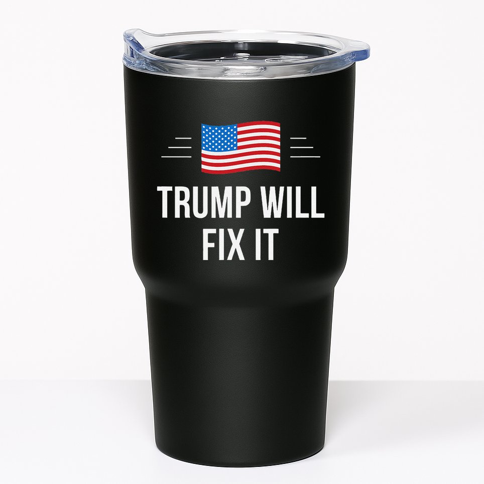 Trump Will Fix It Tumbler