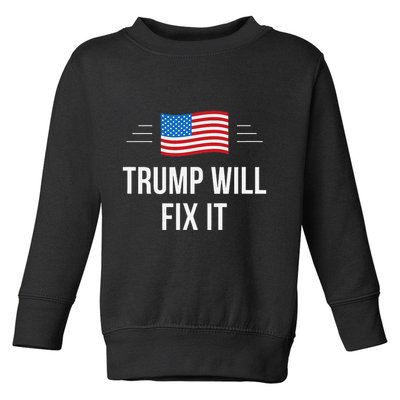 Trump Will Fix It Toddler Sweatshirt