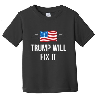 Trump Will Fix It Toddler T-Shirt