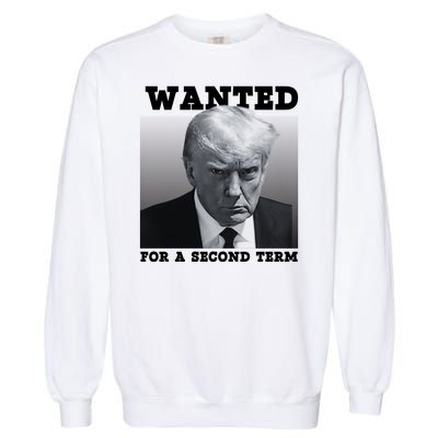 Trump Wanted For A Second Term Garment-Dyed Sweatshirt