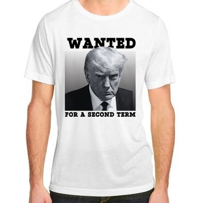 Trump Wanted For A Second Term Adult ChromaSoft Performance T-Shirt