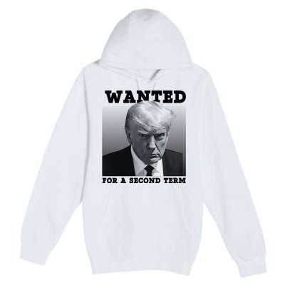 Trump Wanted For A Second Term Premium Pullover Hoodie