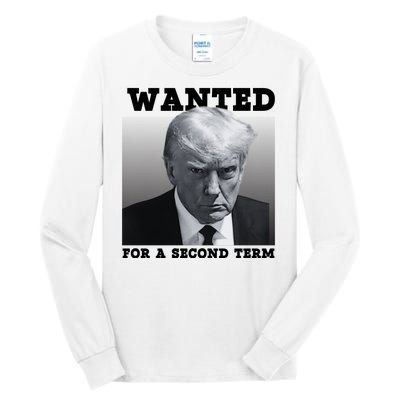 Trump Wanted For A Second Term Tall Long Sleeve T-Shirt