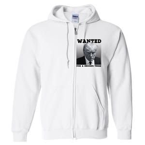 Trump Wanted For A Second Term Full Zip Hoodie