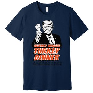 Trump Winner Funny Winner Turkey Dinner Thanksgiving Premium T-Shirt