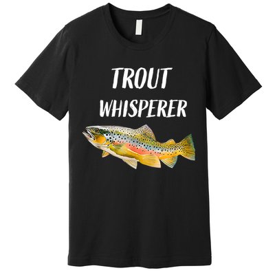Trout Whisperer Fishing Rainbow Trout Premium T-Shirt