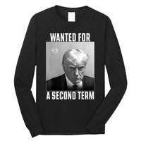 Trump Wanted For A Second Term Long Sleeve Shirt