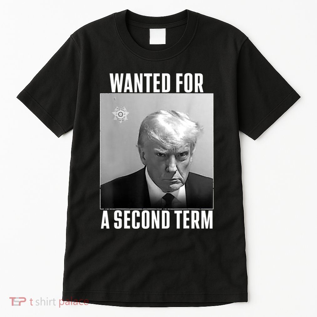 Trump Wanted For A Second Term Tall T-Shirt