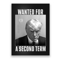 Trump Wanted For A Second Term Poster