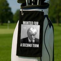 Trump Wanted For A Second Term Golf Towel