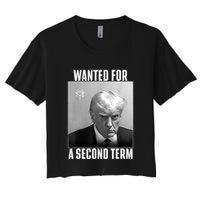 Trump Wanted For A Second Term Women's Crop Top Tee