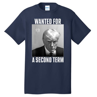 Trump Wanted For A Second Term Tall T-Shirt