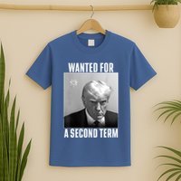 Trump Wanted For A Second Term T-Shirt