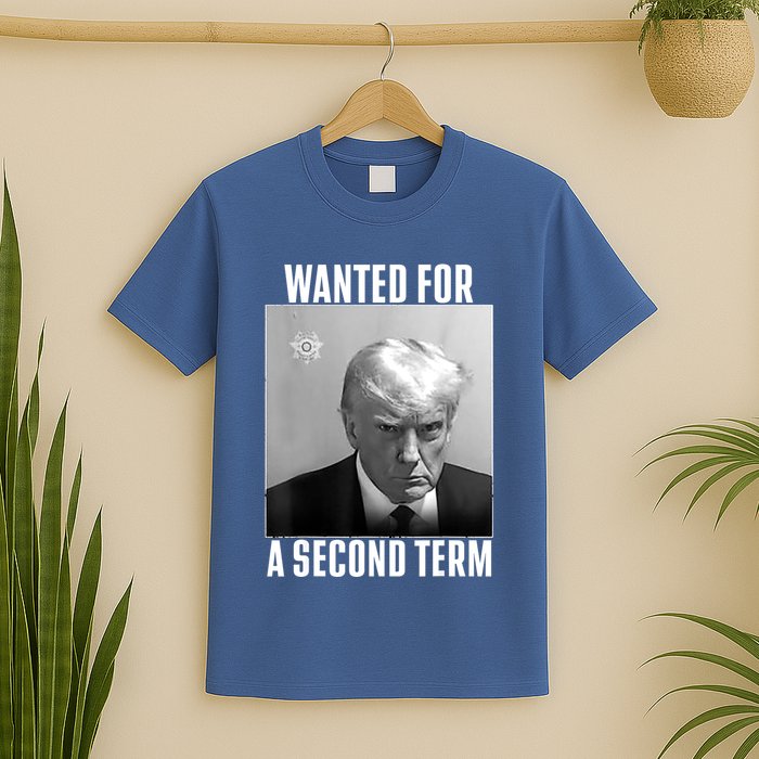 Trump Wanted For A Second Term T-Shirt