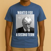 Trump Wanted For A Second Term T-Shirt