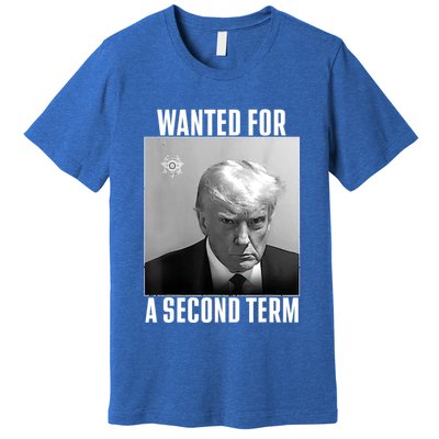 Trump Wanted For A Second Term Premium T-Shirt