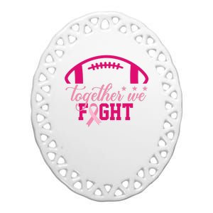 Together We Fight Breast Cancer Awareness Football Ribbon Ceramic Oval Ornament