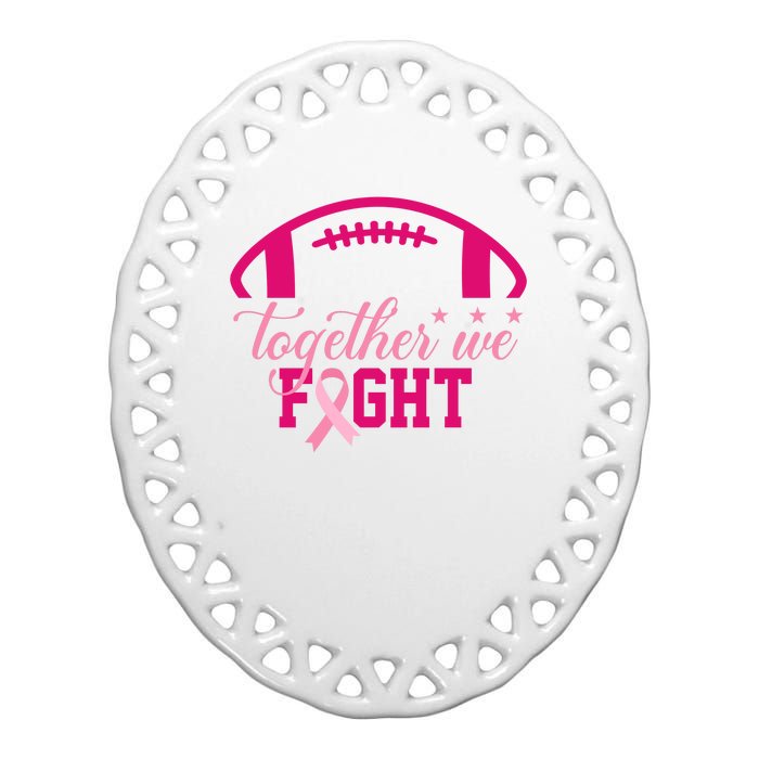 Together We Fight Breast Cancer Awareness Football Ribbon Ceramic Oval Ornament