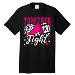 Together We Fight Breast Cancer Awareness Pink Ribbon Tall T-Shirt