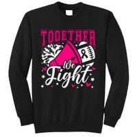 Together We Fight Breast Cancer Awareness Pink Ribbon Tall Sweatshirt