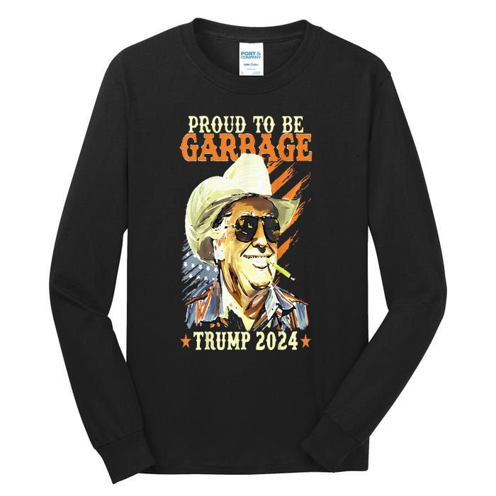 Trump Will Fix It Trump 2024 Proud To Be Garbage Vote Trump Tall Long Sleeve T-Shirt