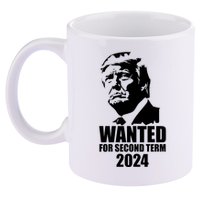 Trump Wanted For Second Term 11oz C Handle Ceramic Mug