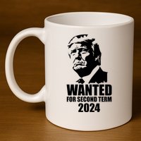 Trump Wanted For Second Term 11oz C Handle Ceramic Mug