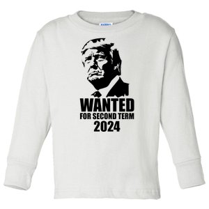 Trump Wanted For Second Term Toddler Long Sleeve Shirt