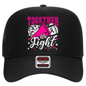 Together We Fight Breast Cancer Awareness Pink Ribbon Wo High Crown Mesh Back Trucker Hat