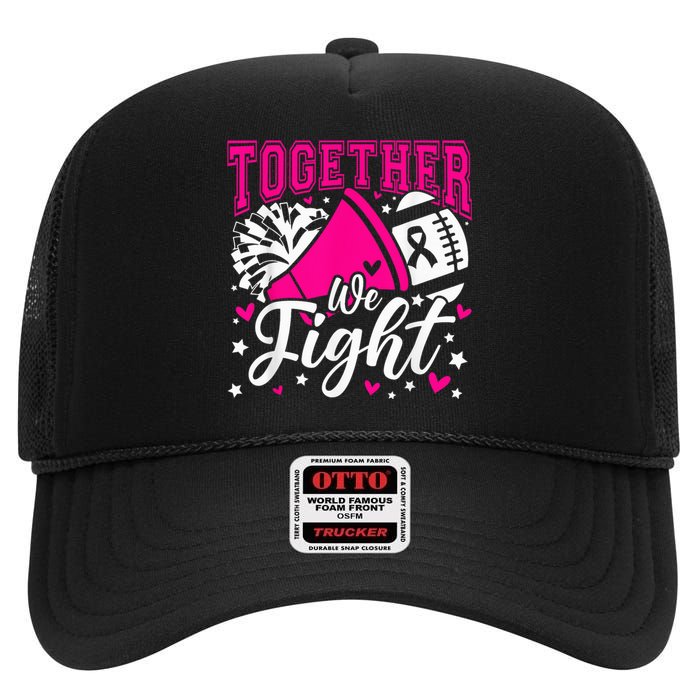 Together We Fight Breast Cancer Awareness Pink Ribbon Wo High Crown Mesh Back Trucker Hat