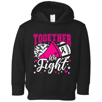 Together We Fight Breast Cancer Awareness Pink Ribbon Wo Toddler Hoodie