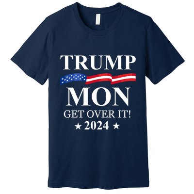 Trump Won Get Over It Premium T-Shirt