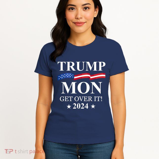 Trump Won Get Over It Womens T-Shirt
