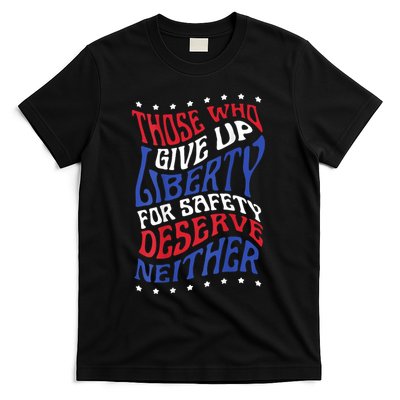 Those Who Give Up Liberty For Safety Deserve Neither 2024 T-Shirt