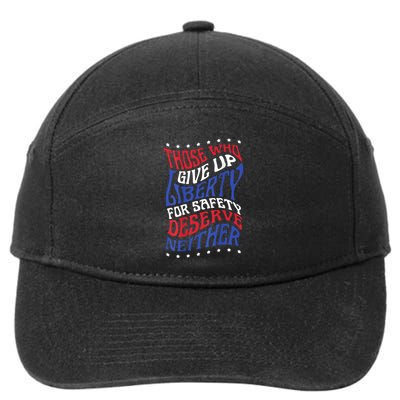 Those Who Give Up Liberty For Safety Deserve Neither 2024 7-Panel Snapback Hat