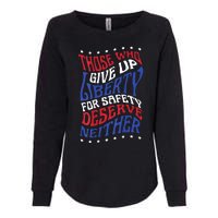 Those Who Give Up Liberty For Safety Deserve Neither 2024 Womens California Wash Sweatshirt