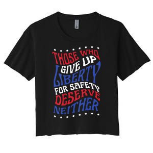 Those Who Give Up Liberty For Safety Deserve Neither 2024 Women's Crop Top Tee