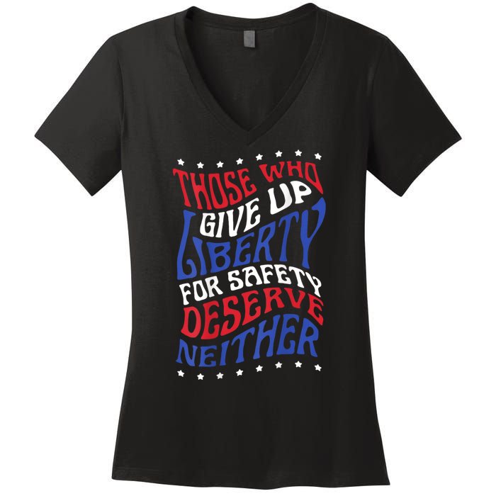 Those Who Give Up Liberty For Safety Deserve Neither 2024 Women's V-Neck T-Shirt