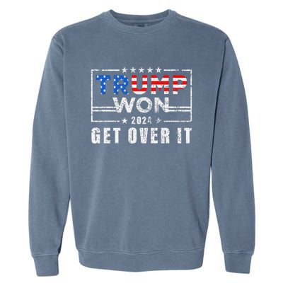 Trump Won Get Over It 2024 Election Trump Wins 2024 Garment-Dyed Sweatshirt